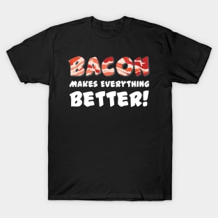 Bacon Makes Everything Better T-Shirt